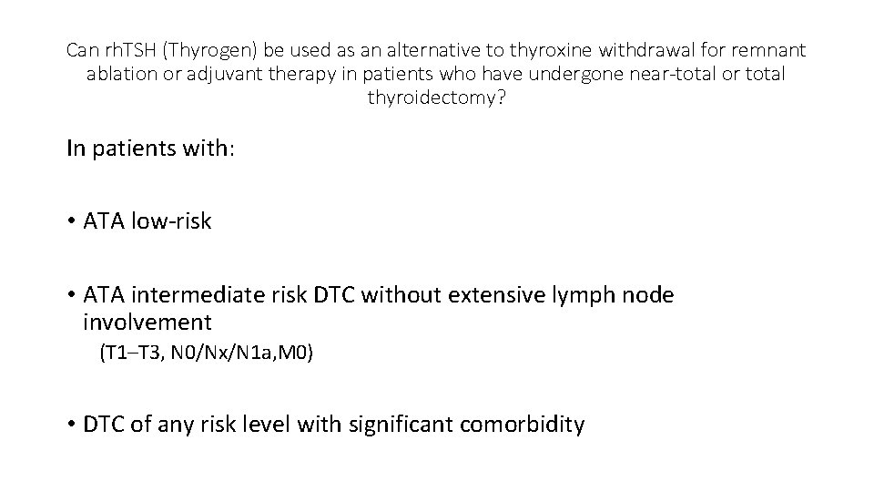 Can rh. TSH (Thyrogen) be used as an alternative to thyroxine withdrawal for remnant