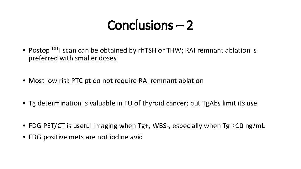 Conclusions – 2 • Postop 131 I scan be obtained by rh. TSH or