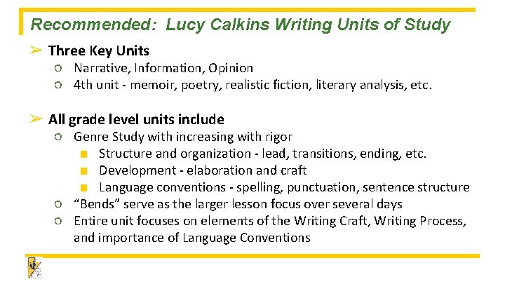 Recommended: Lucy Calkins Writing Units of Study ➢ Three Key Units ○ Narrative, Information,