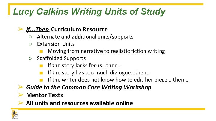 Lucy Calkins Writing Units of Study ➢ If. . . Then Curriculum Resource ○