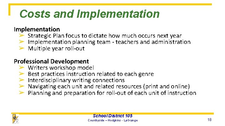 Costs and Implementation ➢ Strategic Plan focus to dictate how much occurs next year