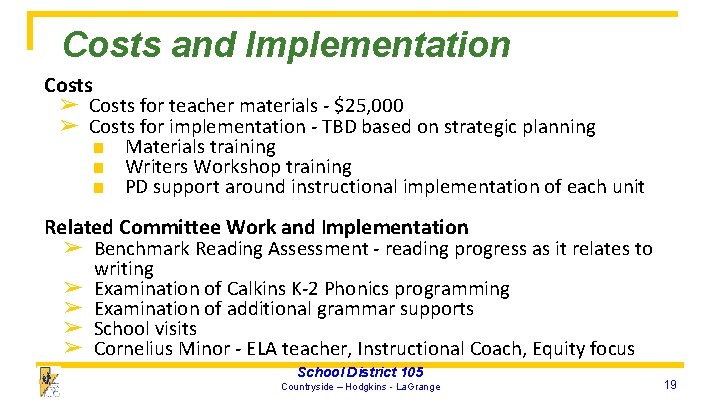 Costs and Implementation Costs ➢ Costs for teacher materials - $25, 000 ➢ Costs