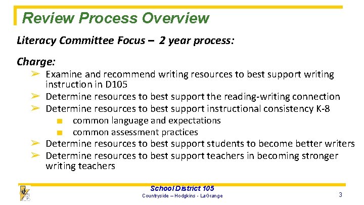 Review Process Overview Literacy Committee Focus – 2 year process: Charge: ➢ Examine and