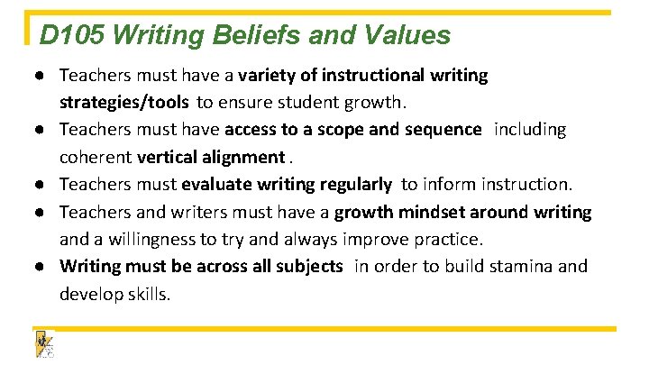 D 105 Writing Beliefs and Values ● Teachers must have a variety of instructional