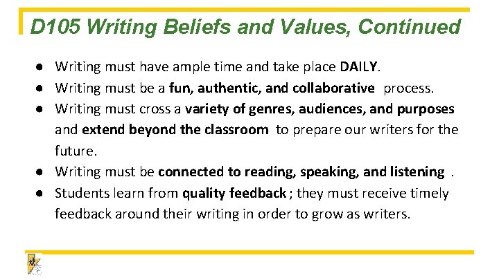 D 105 Writing Beliefs and Values, Continued ● Writing must have ample time and