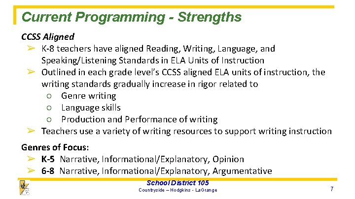Current Programming - Strengths CCSS Aligned ➢ K-8 teachers have aligned Reading, Writing, Language,