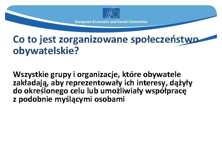 Co to jest zorganizowane społeczeństwo obywatelskie? Wszystkie grupy i organizacje, które obywatele zakładają, aby