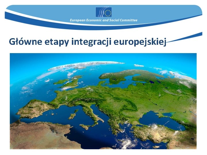 Główne etapy integracji europejskiej 