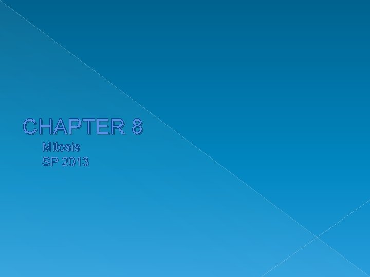 CHAPTER 8 Mitosis SP 2013 