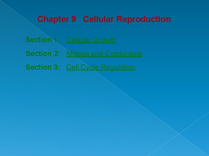 Chapter 9 Cellular Reproduction Section 1: Cellular Growth Section 2: Mitosis and Cytokinesis Section