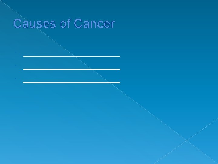 Causes of Cancer ___________________ 