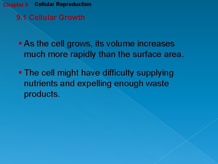 Chapter 9 Cellular Reproduction 9. 1 Cellular Growth § As the cell grows, its