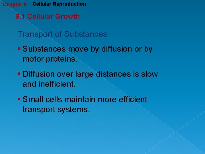 Chapter 9 Cellular Reproduction 9. 1 Cellular Growth Transport of Substances § Substances move