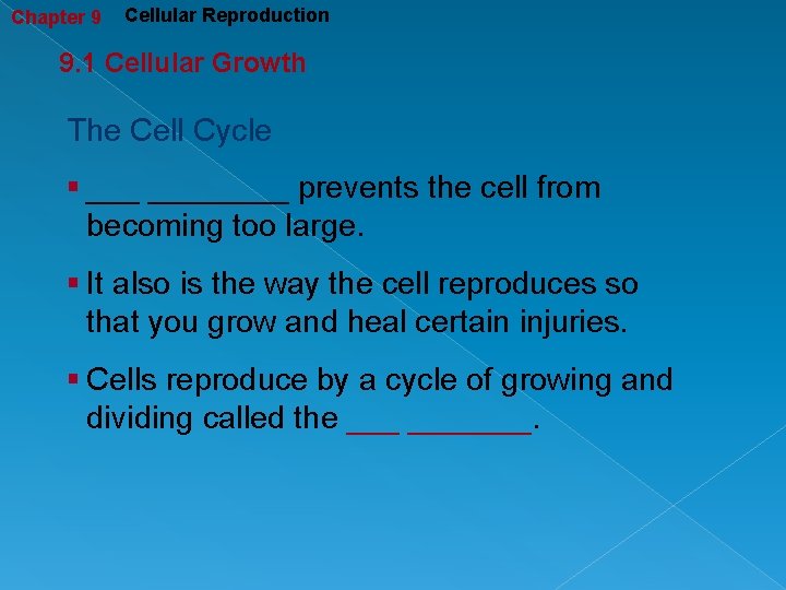 Chapter 9 Cellular Reproduction 9. 1 Cellular Growth The Cell Cycle § ________ prevents