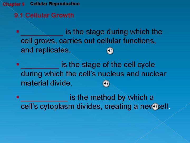 Chapter 9 Cellular Reproduction 9. 1 Cellular Growth § _____ is the stage during