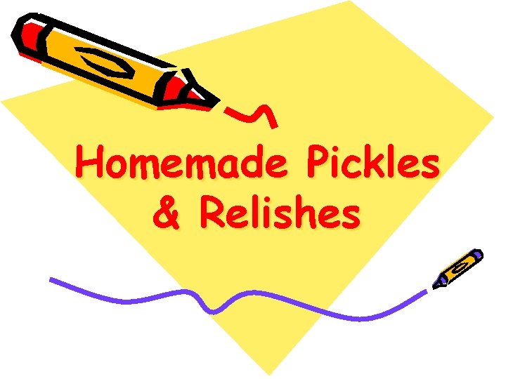 Homemade Pickles & Relishes 