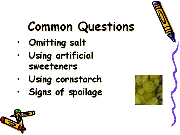 Common Questions • Omitting salt • Using artificial sweeteners • Using cornstarch • Signs