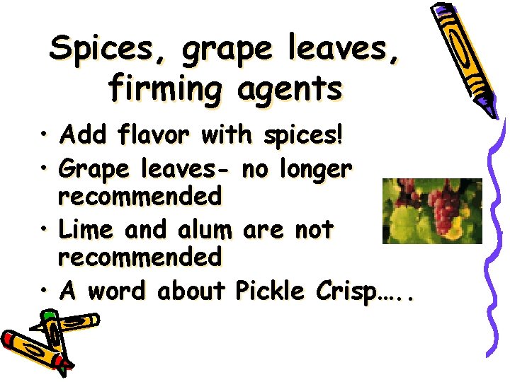 Spices, grape leaves, firming agents • Add flavor with spices! • Grape leaves- no