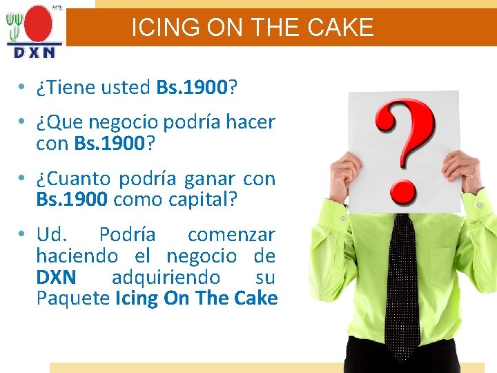 ICING ON THE CAKE • ¿Tiene usted Bs. 1900? • ¿Que negocio podría hacer