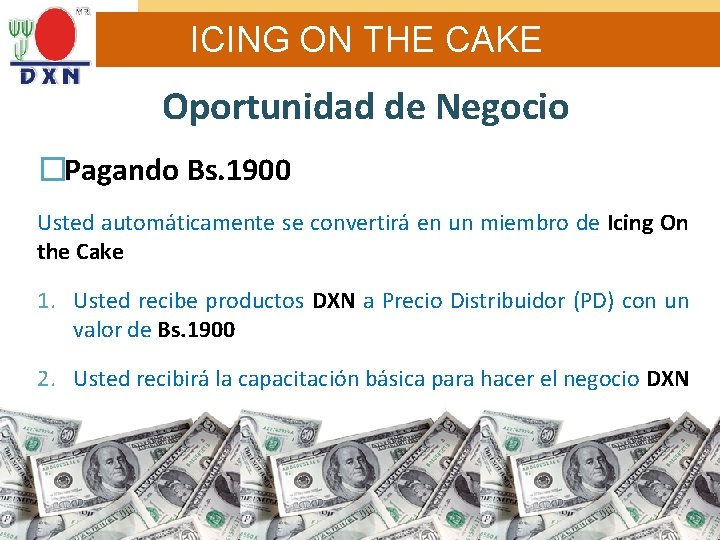 ICING ON THE CAKE Oportunidad de Negocio �Pagando Bs. 1900 Usted automáticamente se convertirá