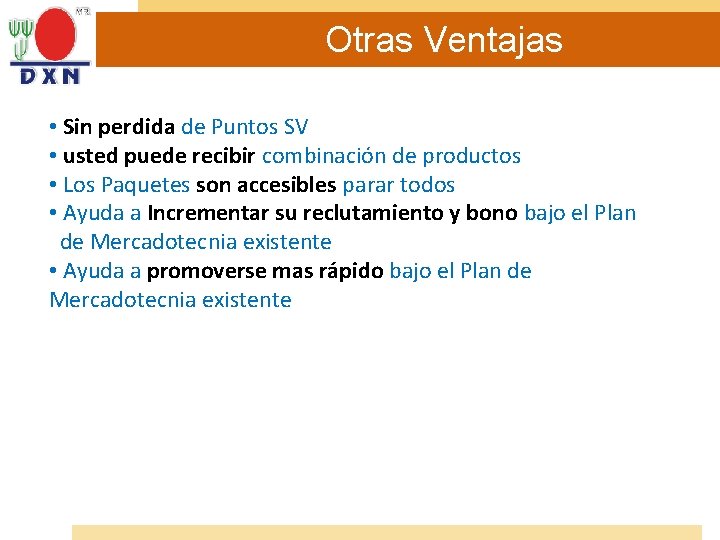 Otras Ventajas • Sin perdida de Puntos SV • usted puede recibir combinación de