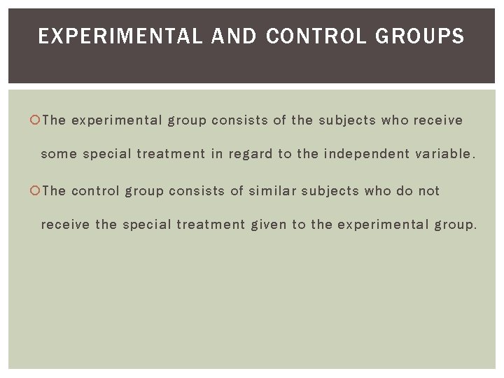 EXPERIMENTAL AND CONTROL GROUPS The experimental group consists of the subjects who receive some EXPERIMENTAL AND CONTROL GROUPS The experimental group consists of the subjects who receive some