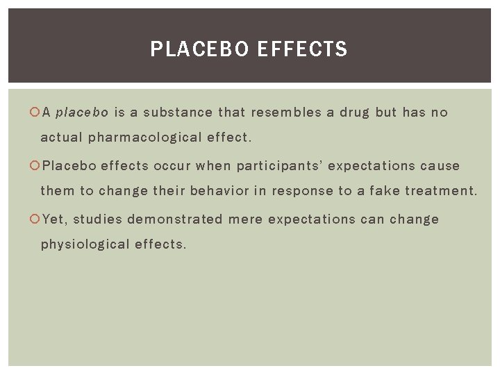 PLACEBO EFFECTS A placebo is a substance that resembles a drug but has no PLACEBO EFFECTS A placebo is a substance that resembles a drug but has no