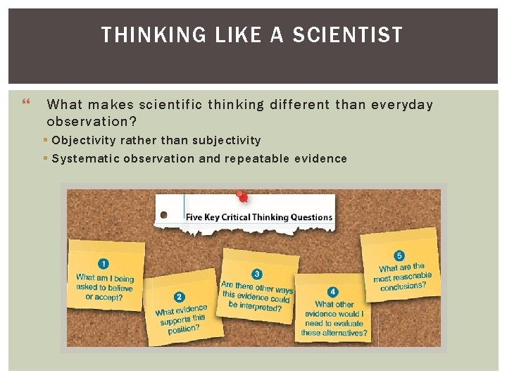 THINKING LIKE A SCIENTIST } What makes scientific thinking different than everyday observation? § THINKING LIKE A SCIENTIST } What makes scientific thinking different than everyday observation? §