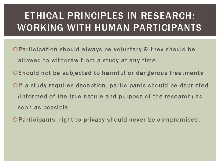 ETHICAL PRINCIPLES IN RESEARCH: WORKING WITH HUMAN PARTICIPANTS Participation should always be voluntary & ETHICAL PRINCIPLES IN RESEARCH: WORKING WITH HUMAN PARTICIPANTS Participation should always be voluntary &