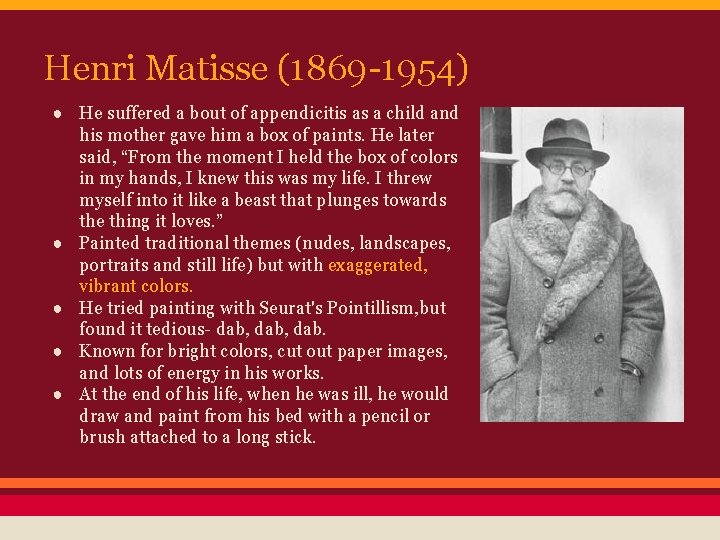 Henri Matisse (1869 -1954) ● He suffered a bout of appendicitis as a child