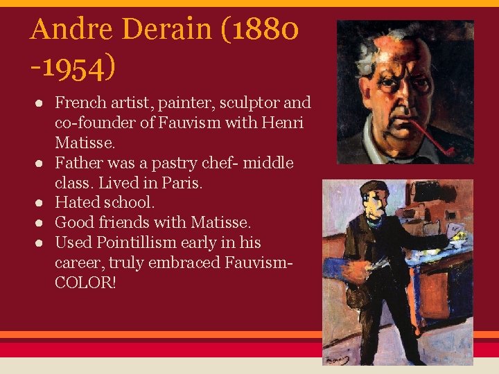 Andre Derain (1880 -1954) ● French artist, painter, sculptor and co-founder of Fauvism with