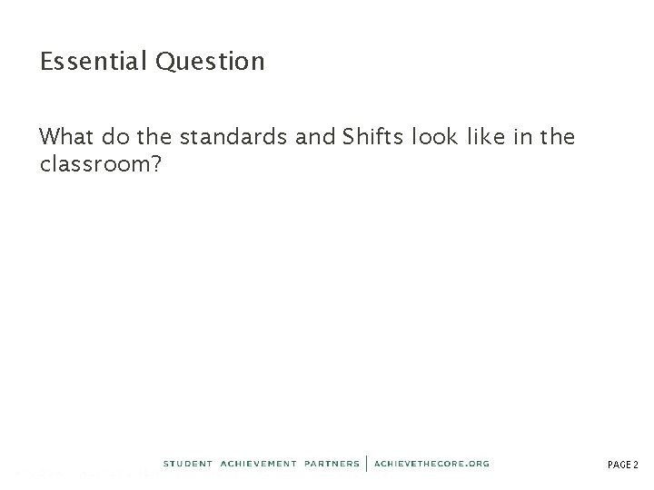 Essential Question What do the standards and Shifts look like in the classroom? PAGE