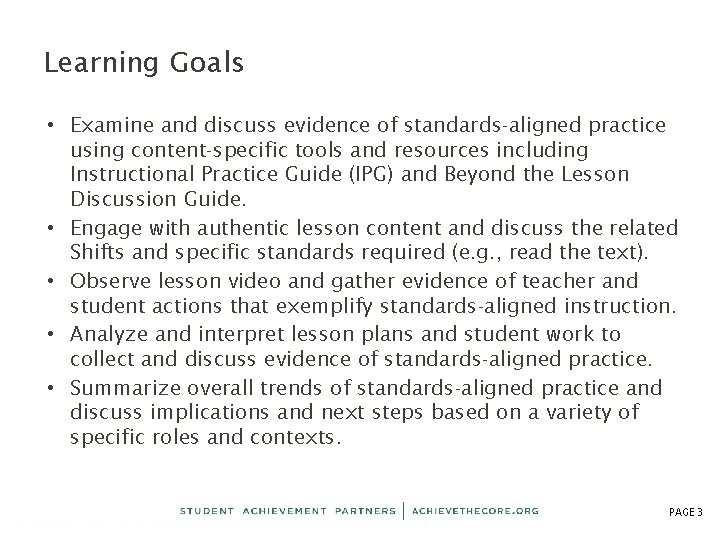 Learning Goals • Examine and discuss evidence of standards-aligned practice using content-specific tools and