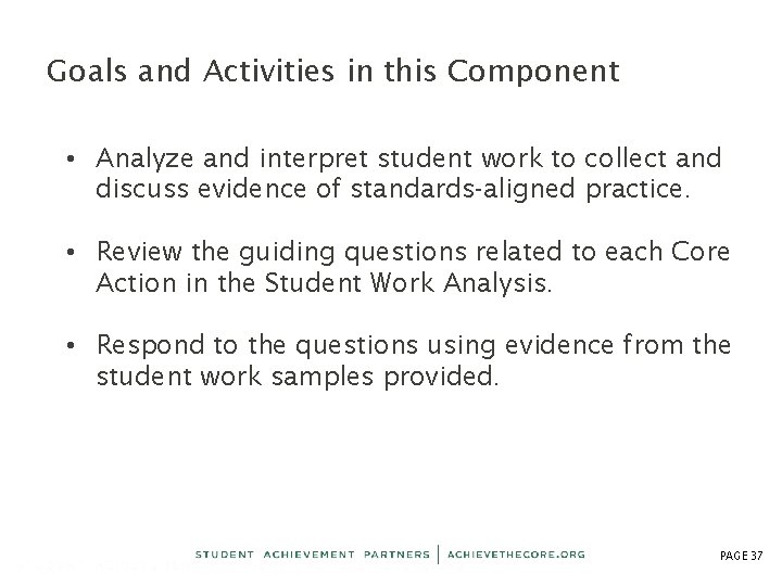 Goals and Activities in this Component • Analyze and interpret student work to collect