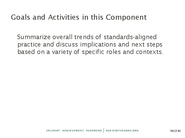 Goals and Activities in this Component Summarize overall trends of standards-aligned practice and discuss