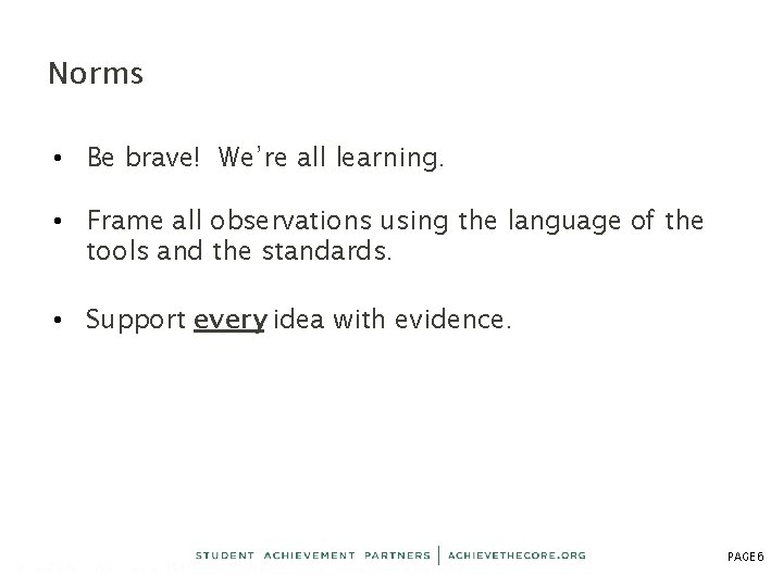 Norms • Be brave! We’re all learning. • Frame all observations using the language