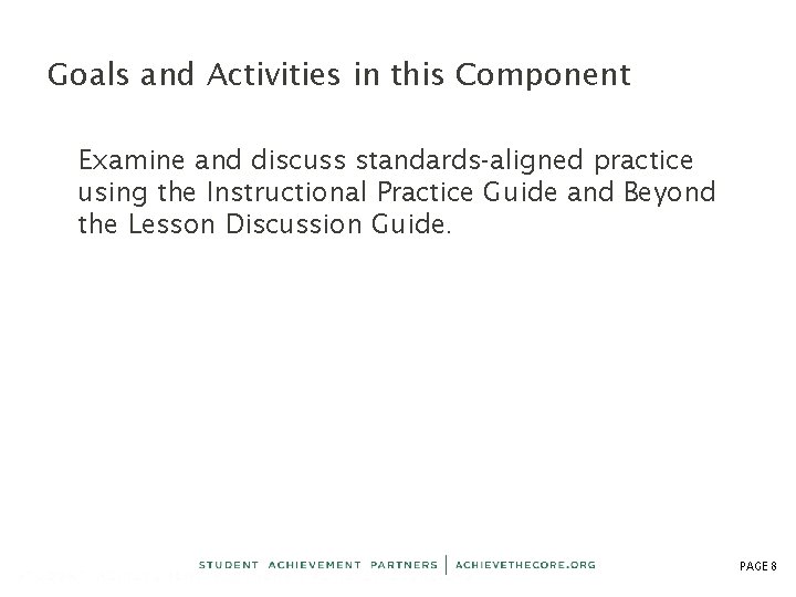 Goals and Activities in this Component Examine and discuss standards-aligned practice using the Instructional