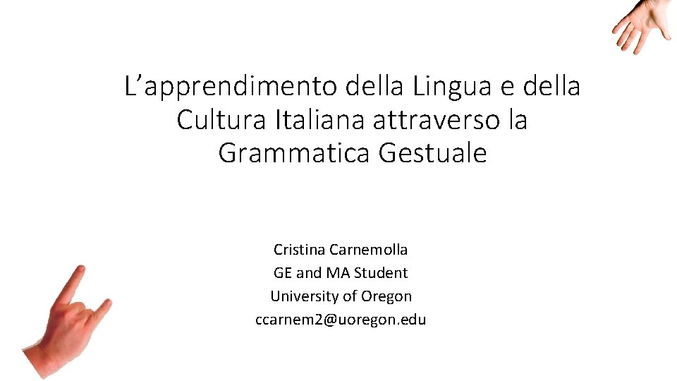 L’apprendimento della Lingua e della Cultura Italiana attraverso la Grammatica Gestuale Cristina Carnemolla GE