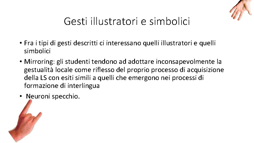 Gesti illustratori e simbolici • Fra i tipi di gesti descritti ci interessano quelli