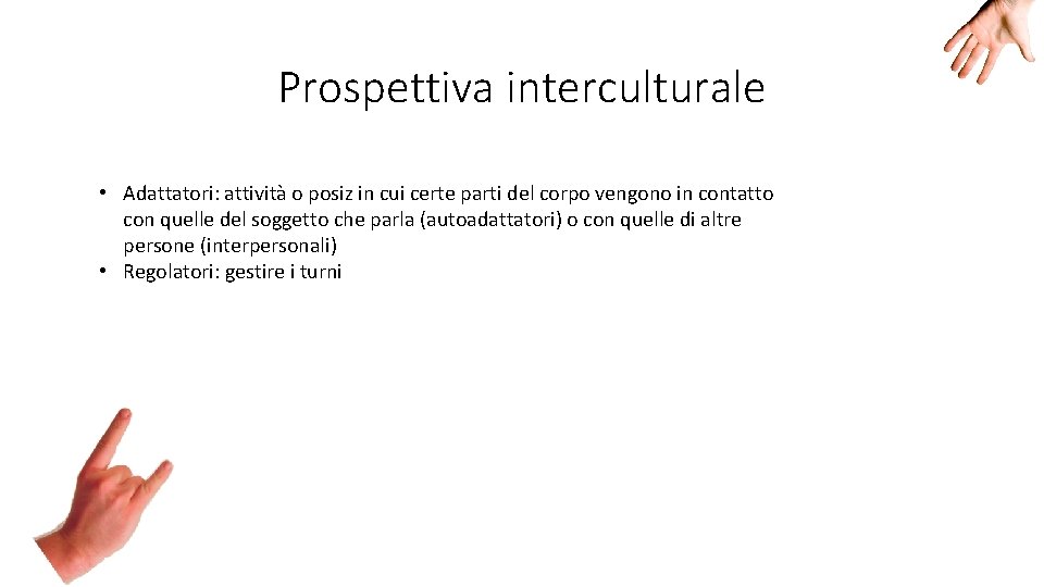 Prospettiva interculturale • Adattatori: attività o posiz in cui certe parti del corpo vengono