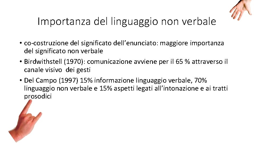 Importanza del linguaggio non verbale • co-costruzione del significato dell’enunciato: maggiore importanza del significato