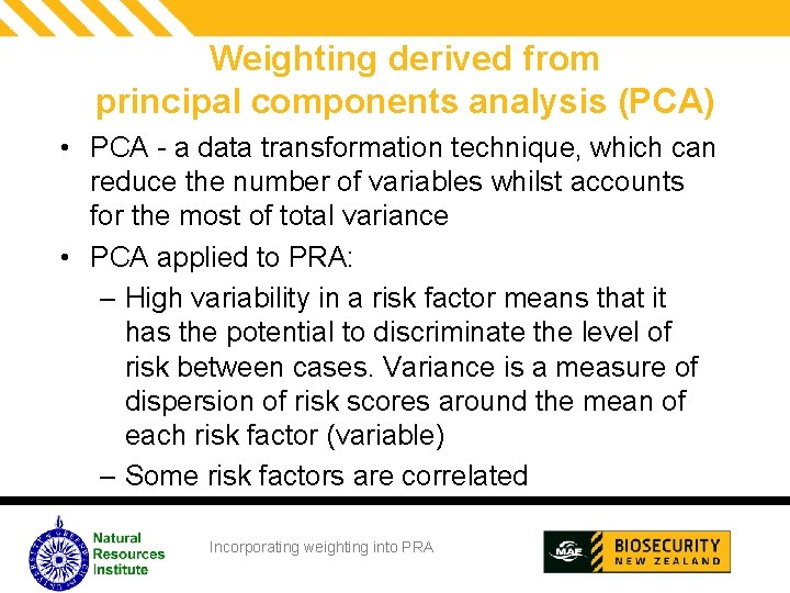 Weighting derived from principal components analysis (PCA) • PCA - a data transformation technique,