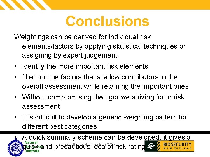 Conclusions Weightings can be derived for individual risk elements/factors by applying statistical techniques or