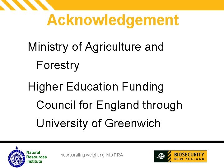 Acknowledgement Ministry of Agriculture and Forestry Higher Education Funding Council for England through University