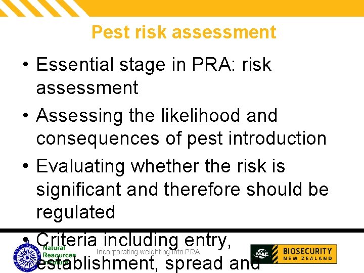 Pest risk assessment • Essential stage in PRA: risk assessment • Assessing the likelihood