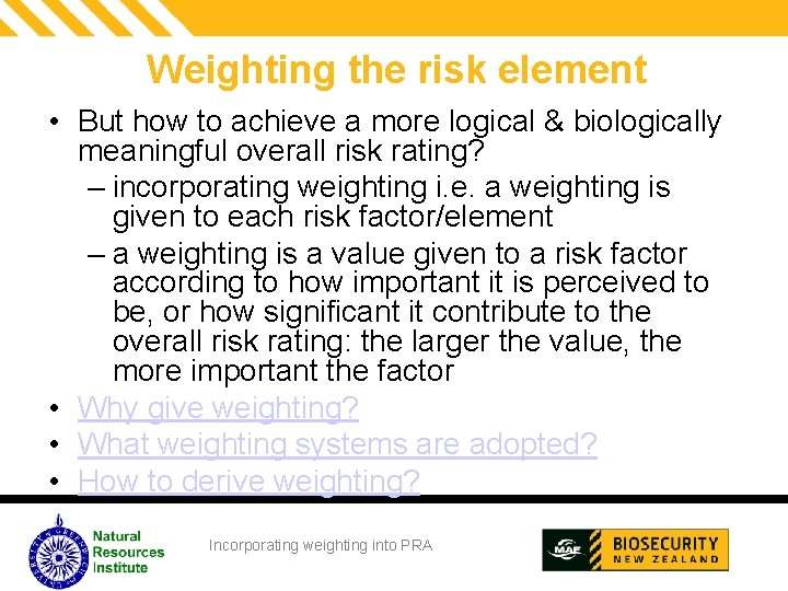 Weighting the risk element • But how to achieve a more logical & biologically