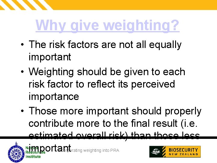 Why give weighting? • The risk factors are not all equally important • Weighting