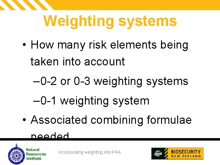 Weighting systems • How many risk elements being taken into account – 0 -2