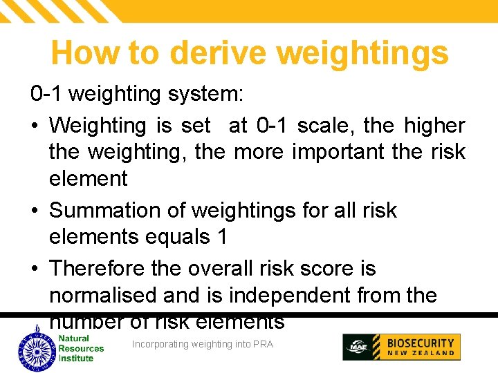 How to derive weightings 0 -1 weighting system: • Weighting is set at 0