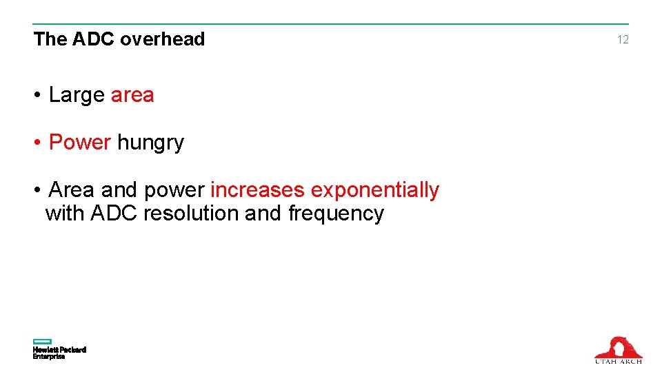 The ADC overhead • Large area • Power hungry • Area and power increases